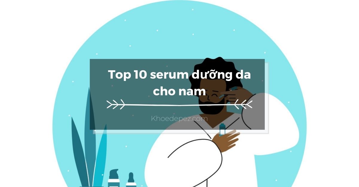 Top serum dưỡng da cho nam