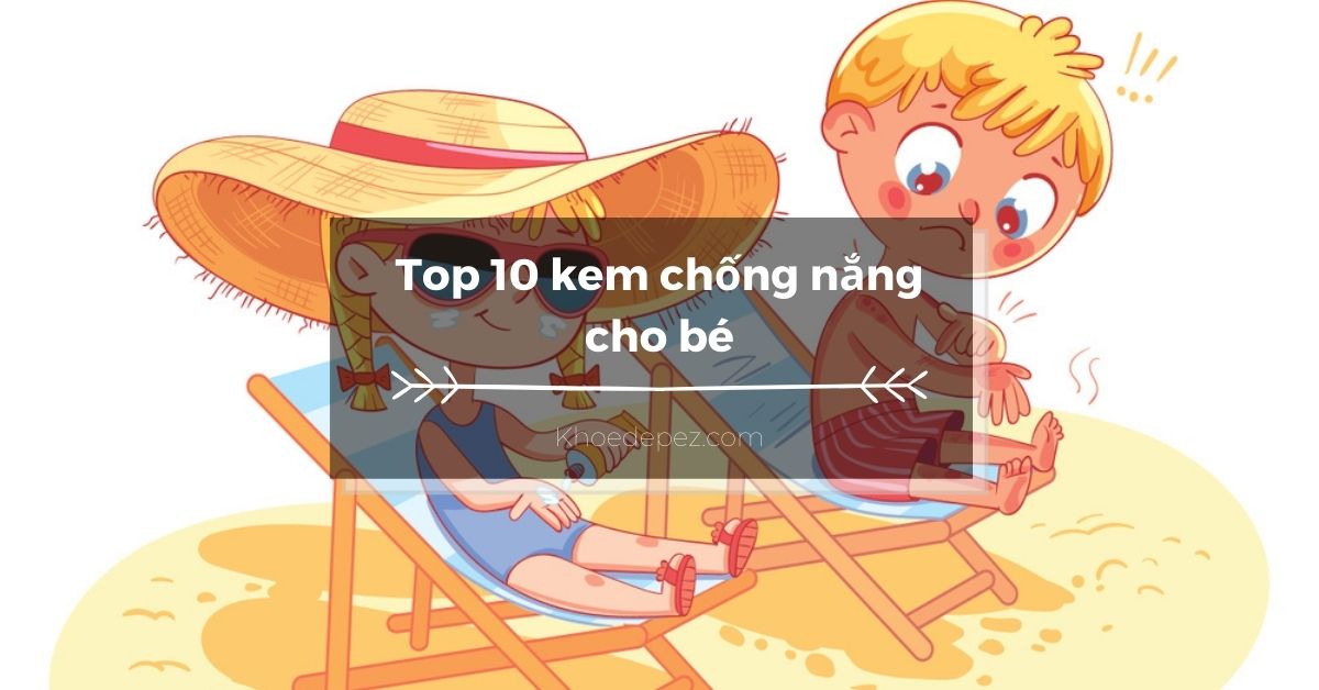 Top kem chống nắng cho bé