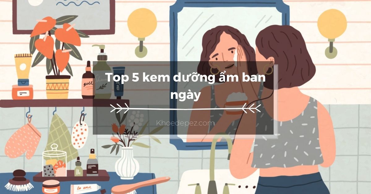 Top kem dưỡng ẩm ban ngày