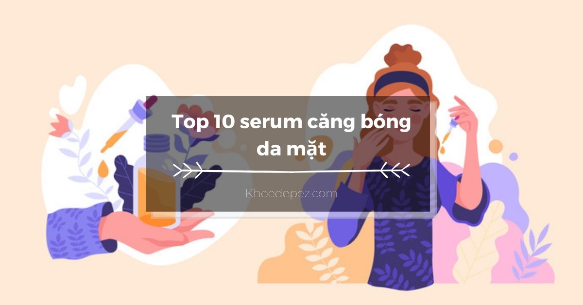 Top serum căng bóng da mặt