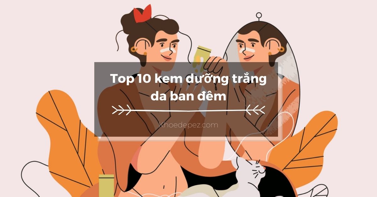 Top kem dưỡng trắng da ban đêm