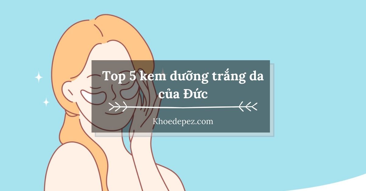 Top kem dưỡng trắng da của Đức