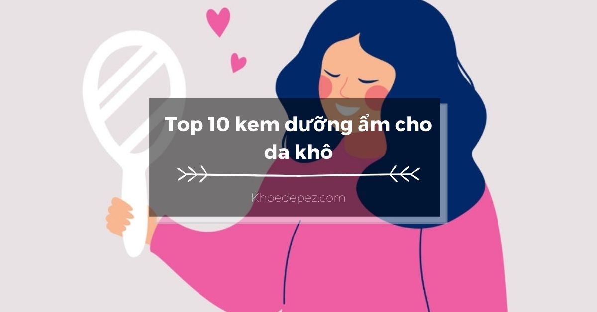 Top kem dưỡng ẩm cho da khô