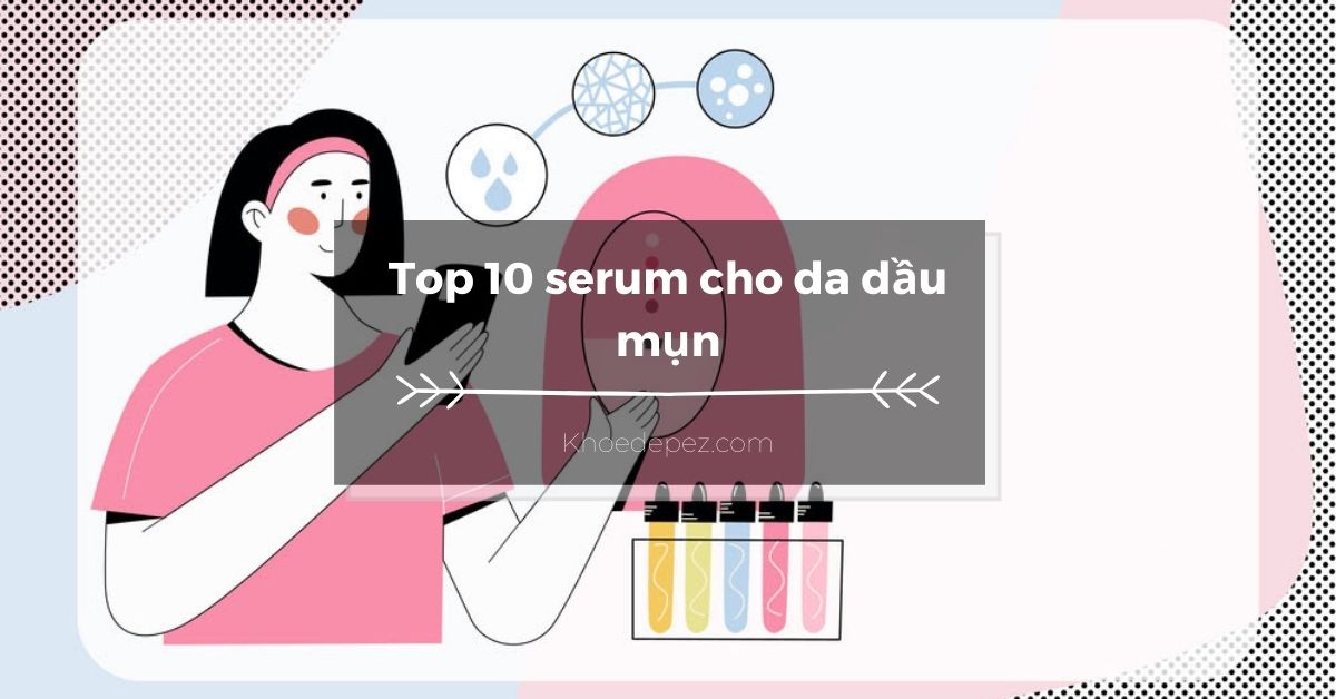 Top serum cho da dầu mụn