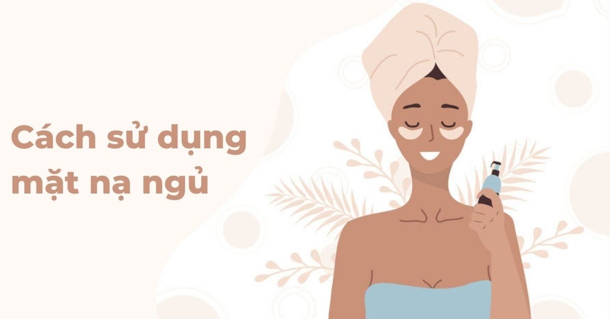 Cách sử dụng mặt nạ ngủ