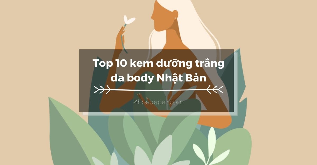 Top kem dưỡng trắng da body Nhật Bản