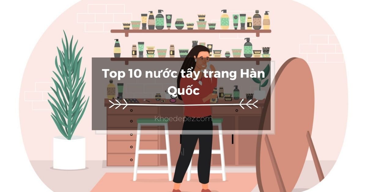 Top nước tẩy trang Hàn Quốc