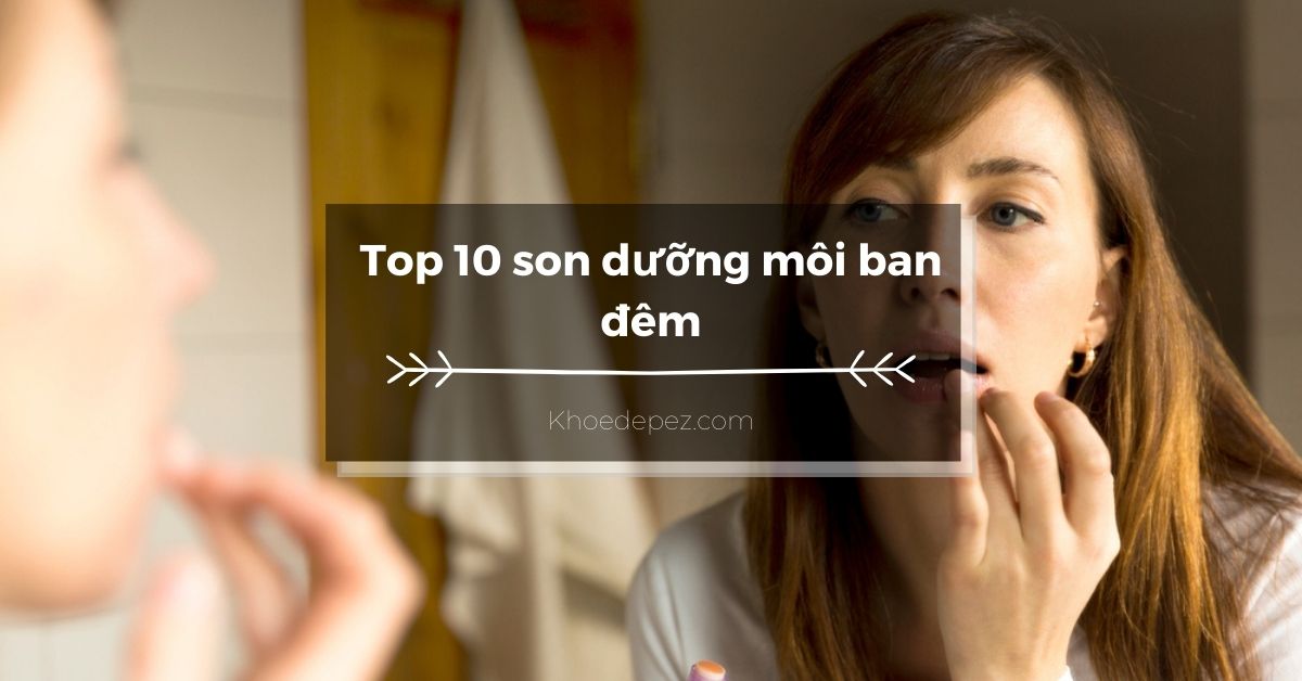 Top son dưỡng môi ban đêm