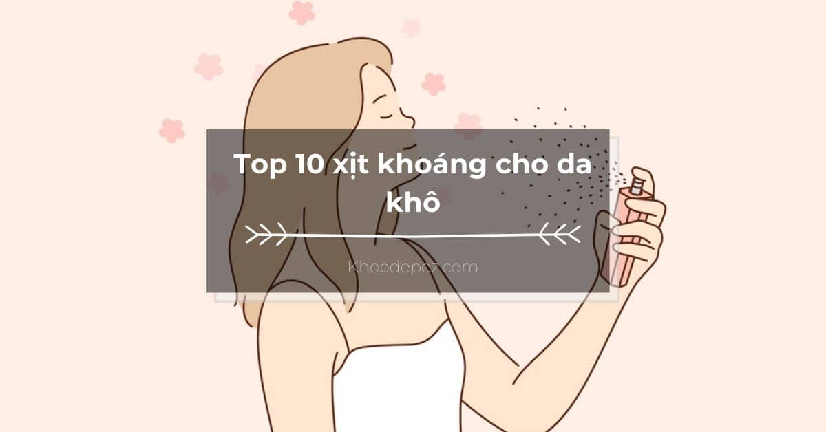 Top xịt khoáng cho da khô