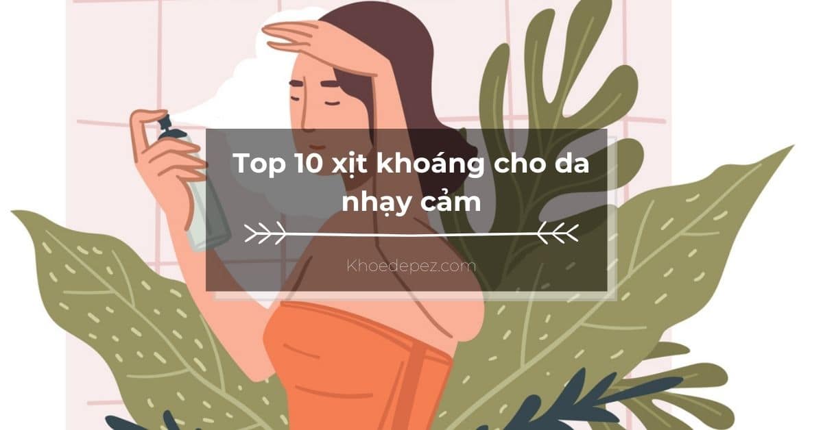 Top xịt khoáng cho da nhạy cảm