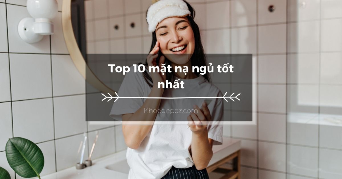 Top mặt nạ ngủ tốt nhất