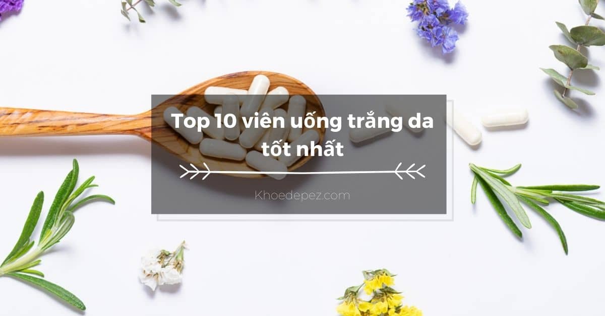 Top viên uống trắng da