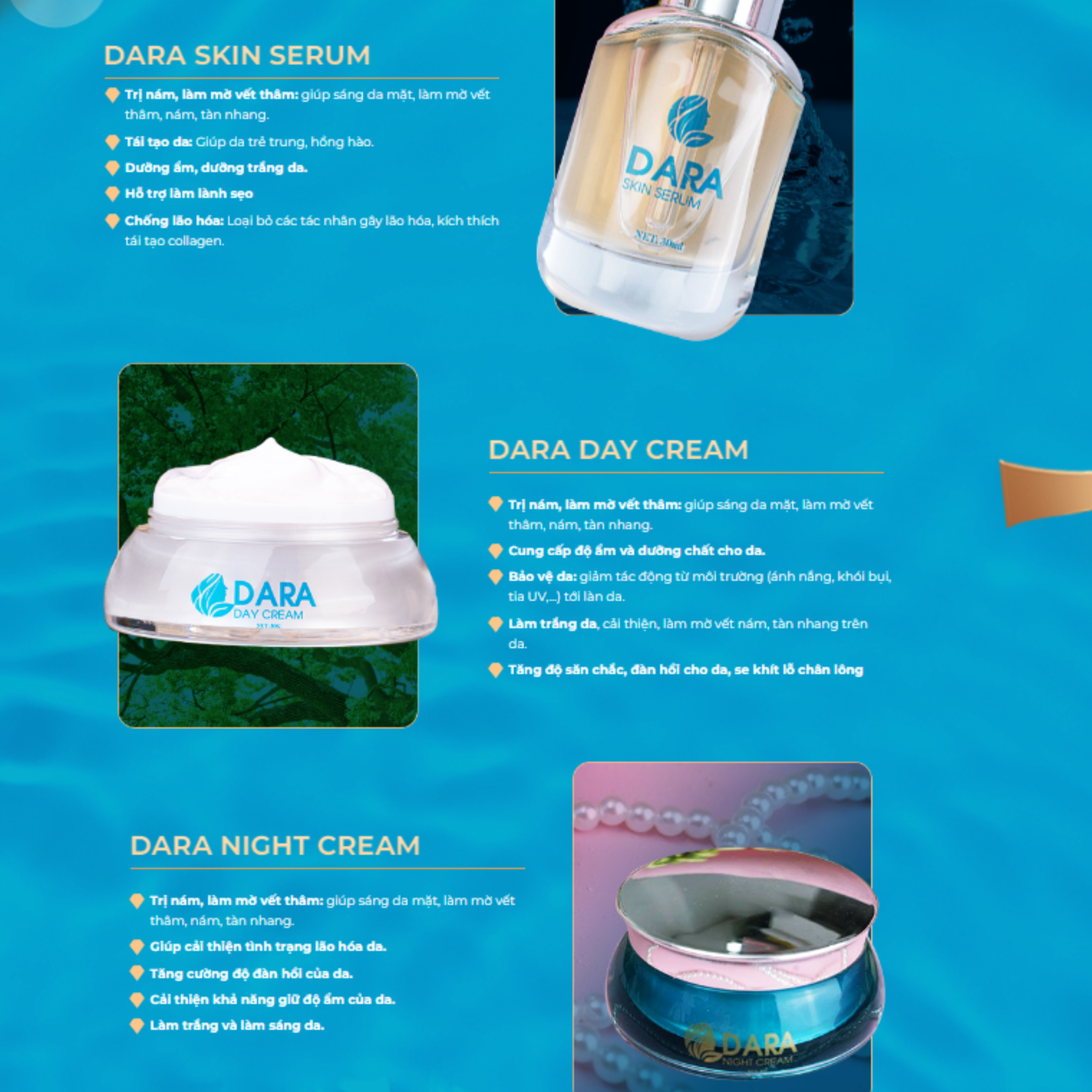 Gồm 3 sản phẩm chính: dara skin serum, dara day cream và dara night cream